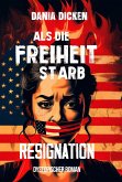 Als die Freiheit starb - Resignation (eBook, ePUB) Als die Freiheit starb - Resignation (eBook, ePUB)