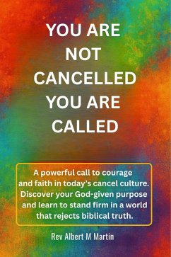You Are Not Cancelled You Are Called (eBook, ePUB) - Martin, Rev Albert M