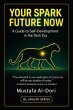 Your Spark Future Now : A Guide to... - Bild 1