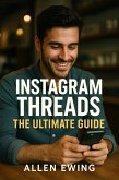 Instagram Threads: The Ultimate Guide to Dominating Instagram's "Secret" Social Media Platform (Instagram In-Depth) (eBook, ePUB) Instagram Threads: The Ultimate Guide to Dominating Instagram's "Secret" Social Media Platform (Instagram In-Depth) (eBook, ePUB)