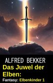 Das Juwel der Elben: Fantasy: Elbenkinder 1 (eBook, ePUB) Das Juwel der Elben: Fantasy: Elbenkinder 1 (eBook, ePUB)