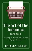 The Art of the Business: Creating an Author Website That Engages Readers (eBook, ePUB) The Art of the Business: Creating an Author Website That Engages Readers (eBook, ePUB)