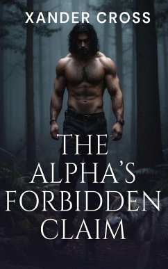 The Alpha's Forbidden Claim (eBook, ePUB) - Cross, Xander