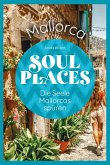 Soul Places Mallorca - Die Seele Mallorcas spüren (eBook, PDF)