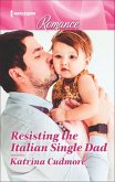 Resisting the Italian Single Dad (eBook, ePUB) Resisting the Italian Single Dad (eBook, ePUB)