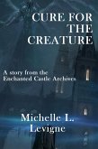 Cure for the Creature (The Enchanted Castle Archives) (eBook, ePUB)