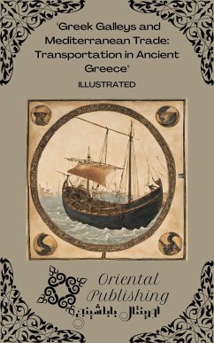 Cover Greek Galleys and Mediterranean Trade Transportation in Ancient Greece (eBook, ePUB)