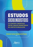Estudos Sociolinguísticos e o Contato Linguístico Entre Línguas Minoritárias no Contexto Brasileiro (eBook, ePUB) Estudos Sociolinguísticos e o Contato Linguístico Entre Línguas Minoritárias no Contexto Brasileiro (eBook, ePUB)