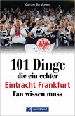 101 Dinge, die ein echter Eintracht Frankfurt Fan wissen muss (eBook, ePUB) 101 Dinge, die ein echter Eintracht Frankfurt Fan wissen muss (eBook, ePUB)
