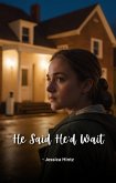 He Said He'd Wait (eBook, ePUB) He Said He'd Wait (eBook, ePUB)