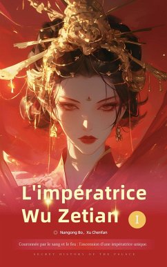 Couronnée par le sang et le feu : Impératrice Wu Zetian (eBook, ePUB) - Chenfan, Nangong Bo