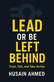Lead Or Be Left Behind (eBook, ePUB) Lead Or Be Left Behind (eBook, ePUB)
