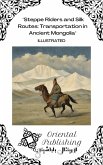Steppe Riders and Silk Routes Transportation in Ancient Mongolia (eBook, ePUB) Steppe Riders and Silk Routes Transportation in Ancient Mongolia (eBook, ePUB)