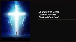 Cover La Expiación Como Camino Hacia la Claridad Espiritual (eBook, ePUB)