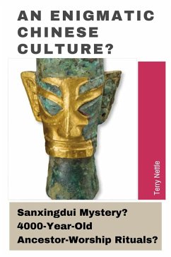 Cover An Enigmatic Chinese Culture?: Sanxingdui Mystery? 4000-Year-Old Ancestor-Worship Rituals? (eBook, ePUB)