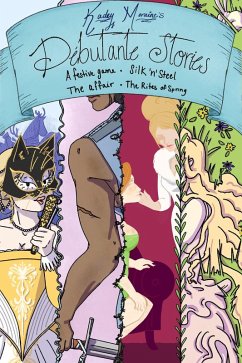 Cover Kadey Moraine's Debutante Stories (eBook, ePUB)