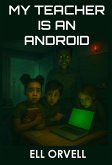 My Teacher is an Android (Dark Space, #1) (eBook, ePUB) My Teacher is an Android (Dark Space, #1) (eBook, ePUB)