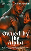 Owned by the Alpha: An Unbreakable Bond That Burns Hotter Than Fire (Savage Wolves: Untamed Hearts, #3) (eBook, ePUB) Owned by the Alpha: An Unbreakable Bond That Burns Hotter Than Fire (Savage Wolves: Untamed Hearts, #3) (eBook, ePUB)