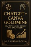 ChatGPT + Canva Goldmine: How to Turn AI & Design into Daily Income (eBook, ePUB) ChatGPT + Canva Goldmine: How to Turn AI & Design into Daily Income (eBook, ePUB)