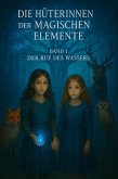 Die Hüterinnen der magischen Elemente -Band 1- Der Ruf des Wassers (eBook, ePUB) Die Hüterinnen der magischen Elemente -Band 1- Der Ruf des Wassers (eBook, ePUB)