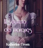 El secreto del marqués (Romance y misterio en la era victoriana, #2) (eBook, ePUB) El secreto del marqués (Romance y misterio en la era victoriana, #2) (eBook, ePUB)