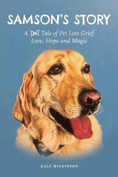 Cover Samson's Story: A Tale of Pet Loss Grief, Love, Hope and Magic (eBook, ePUB)