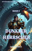 Dunkler Herrscher:Ein Epischer Fantasie LitRPG Drachen Roman (Band 5) (eBook, ePUB)