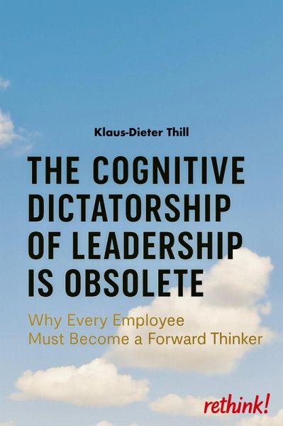 The Cognitive Dictatorship of Leadership Is Obsolete (eBook, ePUB) The Cognitive Dictatorship of Leadership Is Obsolete (eBook, ePUB)