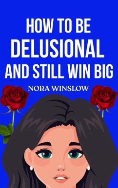 Cover How to be Delusional and Still win Big (eBook, ePUB)