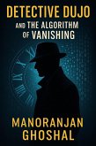 Detective Dujo and The Algorithm of Vanishing (eBook, ePUB) Detective Dujo and The Algorithm of Vanishing (eBook, ePUB)