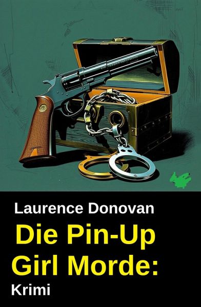 Die Pin-Up Girl Morde: Krimi (eBook, ePUB) Die Pin-Up Girl Morde: Krimi (eBook, ePUB)