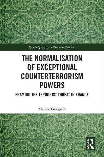 The Normalisation of Exceptional Counterterrorism Powers (eBook, ePUB)