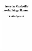 From the Vaudeville to the Fringe Theatre (eBook, ePUB)