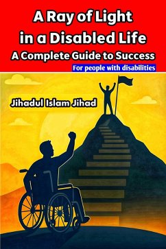 Cover A Ray of Light in a Disabled Life: A Complete Guide to Success (eBook, ePUB)