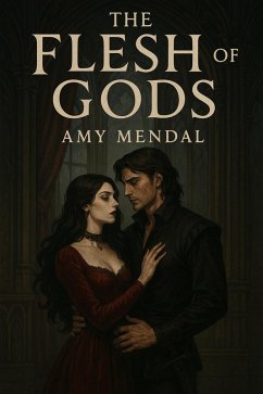 The Flesh of Gods (eBook, ePUB) - Mendal, Amy The Flesh of Gods (eBook, ePUB) - Mendal, Amy