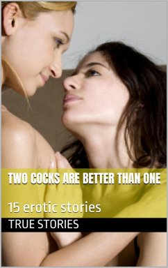 Two Cocks are Better than One (Bisexuality) (eBook, ePUB) - Stories, True