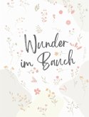 Wunder im Bauch - Dein persönliches Schwangerschaftstagebuch (farbig) Wunder im Bauch - Dein persönliches Schwangerschaftstagebuch (farbig)