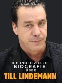 Die inoffizielle Biografie über Till Lindemann Die inoffizielle Biografie über Till Lindemann