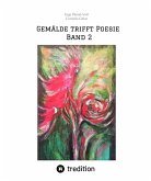 Gemälde trifft Poesie Band 2 Ein tolles Buch zum Verschenken. Für jeden geeignet.
