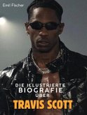 Die illustrierte Biografie über Travis Scott Die illustrierte Biografie über Travis Scott