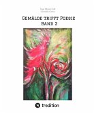 Gemälde trifft Poesie Band 2 Ein tolles Buch zum Verschenken. Für jeden geeignet.
