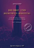 Die Obst- und Beerenwein-Bereitung Die Obst- und Beerenwein-Bereitung
