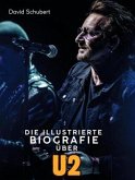 Die illustrierte Biografie über U2 Die illustrierte Biografie über U2