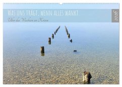 Was uns trägt, wenn alles wankt. Über das Wachsen an Krisen (Wandkalender 2026 DIN A2 quer), CALVENDO Monatskalender
