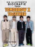Die illustrierte Biografie über Tomorrow X Together Die illustrierte Biografie über Tomorrow X Together