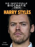 Die illustrierte Biografie über Harry Styles Die illustrierte Biografie über Harry Styles
