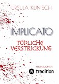 Implicato, Möckmühl, Kriminalroman, Casual Crime, Regionalkrimi, True-Crime-Format, Kunisch (eBook, ePUB) Implicato, Möckmühl, Kriminalroman, Casual Crime, Regionalkrimi, True-Crime-Format, Kunisch (eBook, ePUB)