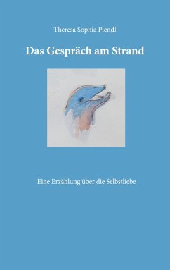 Das Gespräch am Strand (eBook, ePUB) - Piendl, Theresa Sophia Das Gespräch am Strand (eBook, ePUB) - Piendl, Theresa Sophia