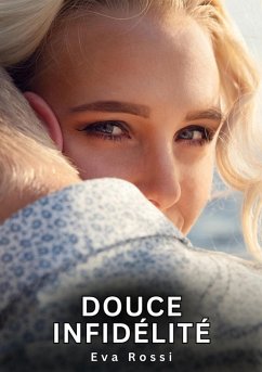 Douce Infidélité (eBook, ePUB) - Rossi, Eva
