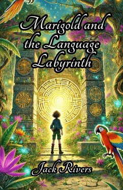 Marigold and the Language Labyrinth (eBook, ePUB) - Rivers, Jack